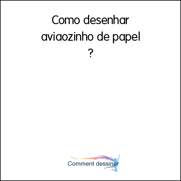 Como desenhar aviãozinho de papel